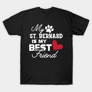 St. Bernard Dog - My St. Bernard is my best friend T-Shirt